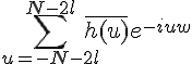 \Large{\Bigsum_{u=-N-2l}^{N-2l}\bar{h(u)}e^{-iuw}}